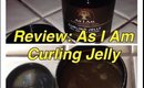 NATURAL HAIR |  REVIEW: As I Am Curlying Jelly