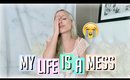 MY LIFE IS A MESS!! | PILLOW TALK