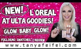 New! L’Oreal at Ulta Goodies! | Glow, Baby, Glow! | Full Demo, Swatches, Review | Tanya Feifel