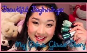 Beautiful Beginnings: My China Glaze Story