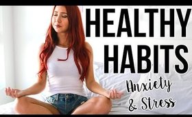 10 HEALTHY HABITS YOU SHOULD DO EVERYDAY For Anxiety & Stress!