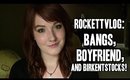 RockettVLOG: Bangs, Boyfriend, and Birkenstocks!
