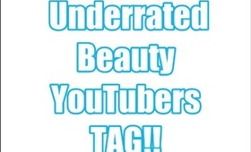 Underrated Beauty YouTubers TAG!