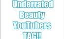 Underrated Beauty YouTubers TAG!