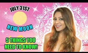 NEW MOON JULY 31ST │ 5 THINGS YOU NEED TO KNOW TO GET READY FOR THE SUPERMOON!!