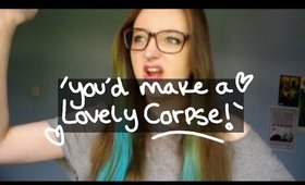 "YOU'D MAKE A LOVELY CORPSE!! - Story!