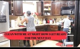 CLEAN WITH ME AT NIGHT|HOW I CLEAN TO GET READY FOR THE NEXT DAY