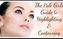 The Pale Girl's Guide to Highlighting and Contouring