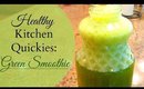 Healthy Kitchen Quickies │Green Smoothie