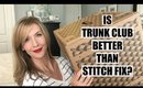 Trunk Club vs Stitch Fix | A Comparison and Trunk Club Unboxing