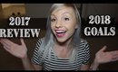 2017 V 2018 || Year In Review and New Years Resolutions & Goals