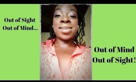Out of Sight Out of Mind ... Out of Mind Out of Sight!