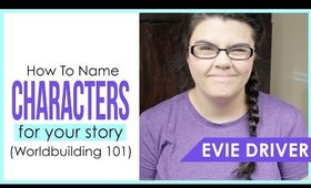 HOW TO NAME YOUR CHARACTERS  |  Worldbuilding 101