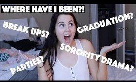 Where have I been? Breakups, Best Friends and Graduation!