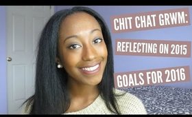 CHIT CHAT GRWM: Reflecting on 2015, Goals for 2016