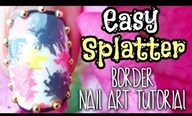 DIY ❤ Easy Splatter Border Nail Art Tutorial