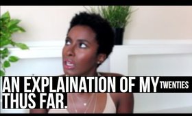 An Explaination Of My 20's, Thus Far