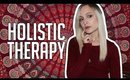 HOW HOLISTIC THERAPY CHANGED MY LIFE