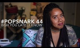 #PopSnark 44: Bish YOU LATE............I Know 😳 | @Jouelzy