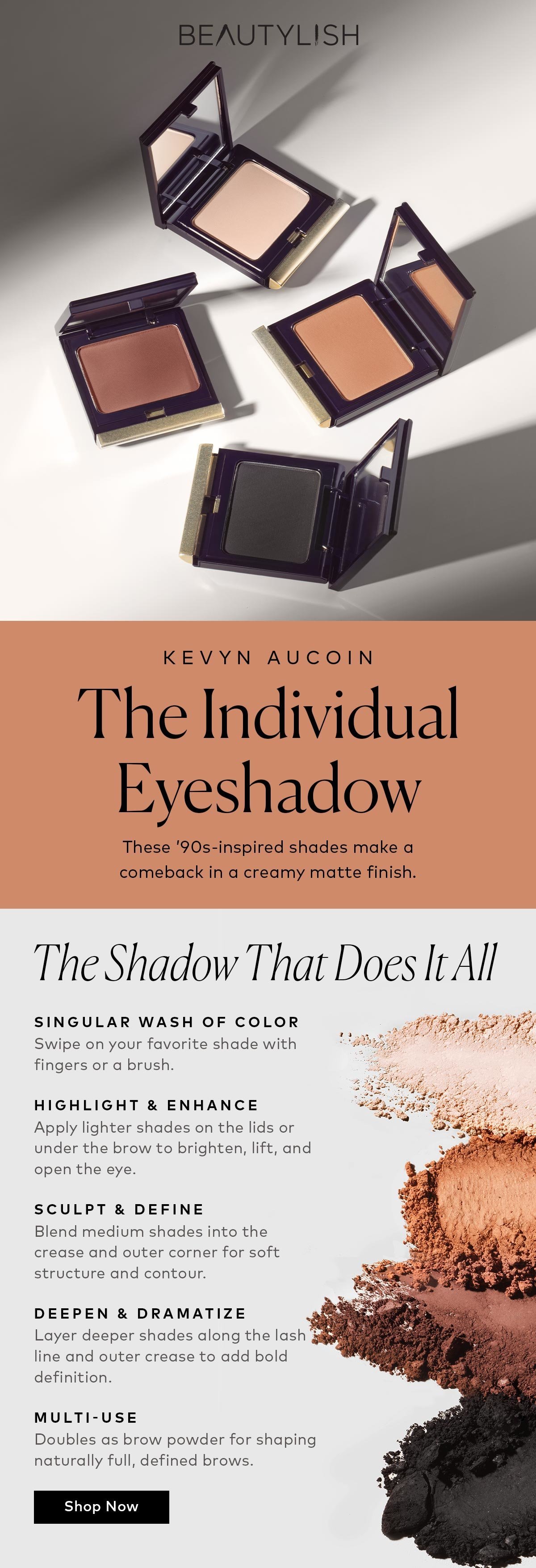 These ’90s-inspired shades make a comeback in a creamy matte finish. Shop the Kevyn Aucoin The Individual Eyeshadows on Beautylish.com!