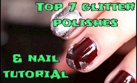 Top 7 glitter nail polishes & nail tutorial !