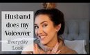 My Husband does my Voiceover | Everyday Makeup