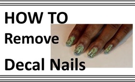 HOW TO | Remove Decal Nails