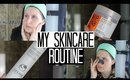My Skincare Routine - Morning & Evening Updated