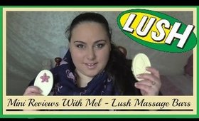 Mini Review With Mel - Lush Massage Bars