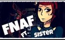 Five Nights at Freddy's- [Special Ft. Sister]