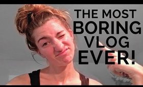 THE MOST BORING VLOG EVER!