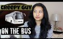 StoryTime:Creepy Guy On The Bus!