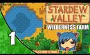 Let's Play Stardew Valley 1.1 - Wilderness Farm Ep. 1