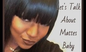Let's Talk About Mattes Baby!!