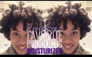 Favorite Product: Moisturizer (4C Natural Hair)