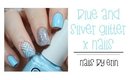 Blue and Silver Glitter X Nails | NailsByErin