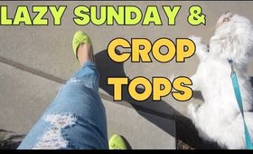 JULIES WORLD: Lazy Sunday & Crop Tops