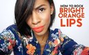 How To Rock Bright Orange Lips
