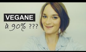Végane à 90%???