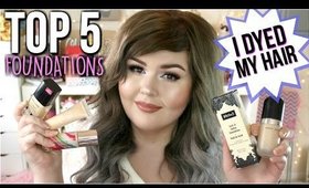 TOP 5 Favorite Foundations + I dyed my hair!