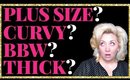 Plus Size? Curvy? BBW? Which Plus Size Words Do You Prefer?