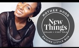 New Things: First Cold (Natural Medicine), Teething (Molars)