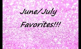 ♡June/July Favorites♡