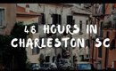 48 Hours in Charleston, SC