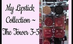 My Lipstick Collection ~ The Tower 3 of 5!