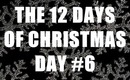 THE 12 DAYS OF CHRISTMAS: Day #6 (Christmas Day!)