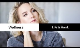 Life is Hard | Wellness