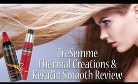Heat Protection! TreSemme Thermal Creations & Keratin Smooth Review