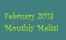 February 2013 Monthly Melts