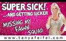 I'm So Sick | Missing My Fawn Squad! | Thinking of You All | Tanya Feifel-Rhodes